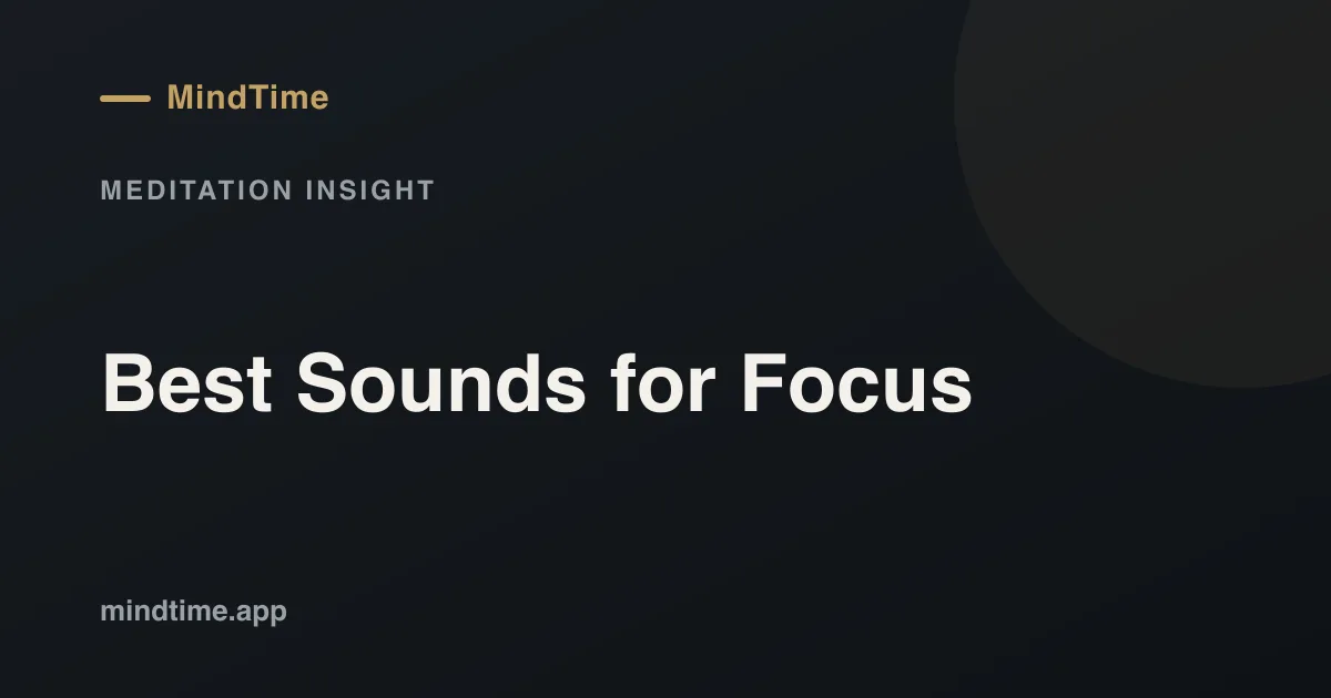 The Best Sounds for Focus and Concentration (2026)