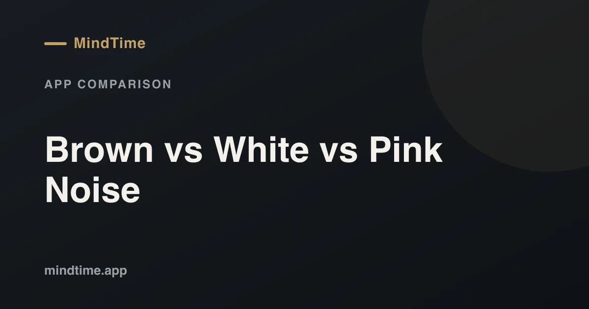 Brown Noise vs White Noise vs Pink Noise: Which Is Best for Sleep and Focus?