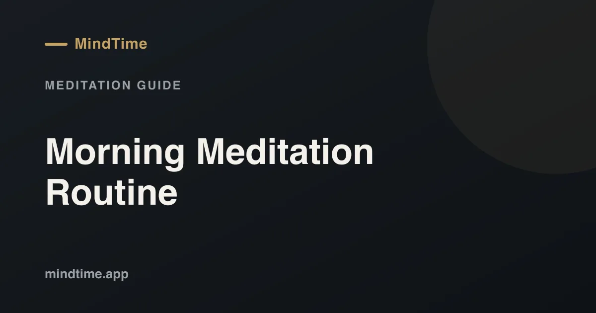 Morning Meditation Routine: How to Start Your Day Calm and Focused